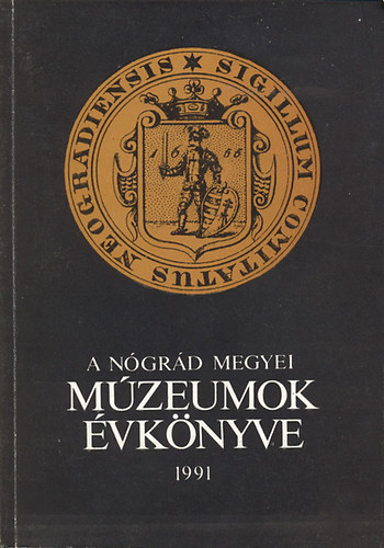 Szvircsek Ferenc (szerkeszt) - A Ngrd Megyei Mzeumok vknyve XVII. (1991)