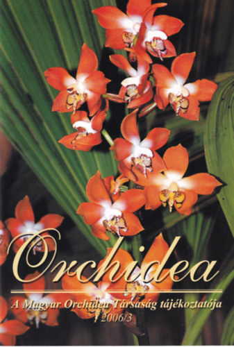 Patks Mihly - Forczek Sndor - Ttrai Zsuzsa (szerk.) - Orchidea - A Magyar Orchidea Trsasg tjkoztatja 2006/3