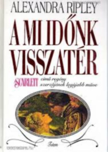 Alexandra Ripley - A mi időnk visszatér