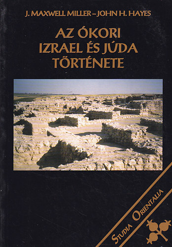 J.Maxwell Miller-John H.Hayes - Az kori Izrael s Jda trtnete
