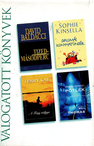 Baldacci- Kinsella- Thomas- Kay - Tizedmsodperc- Diploms konyhatndr-  A fny vlgye - Veszlyessgi ptlk