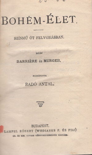Barrire s Murger, Fordtotta: Rad Antal - Bohm-let - sznm t felvonsban