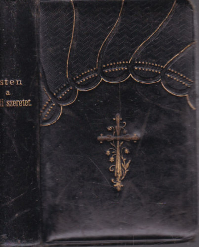 Zádori Ev. János - Isten a valódi szeretet! - imakönyv keresztény katholikus számára.