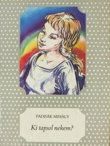 Padisk Mihly, Barcznfalvi Ferenc (ill.) - Ki tapsol nekem? - Barcznfalvi Ferenc rajzaival (Pttys knyvek)