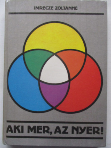 Imrecze Zoltánné - Aki mer, az nyer!