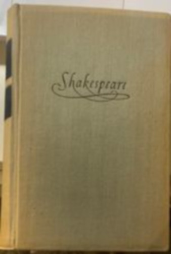 William Shakespeare - Shakespeare sszes drmai mvei I. - Kirlydrmk