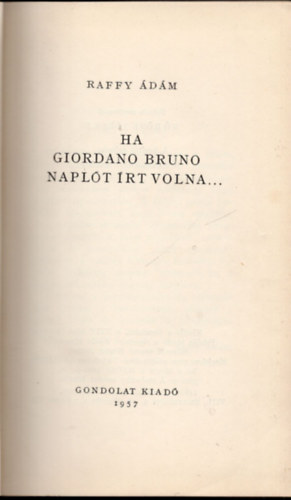 Raffy Ádám - Ha Giordano Bruno naplót írt volna..