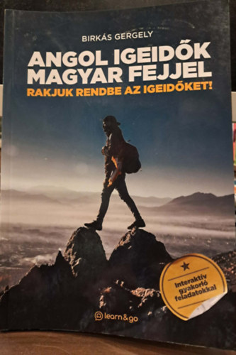 Birk�s Gergely - Angol igeid�k magyar fejjel (Rakjuk rendbe az igeid�ket!)