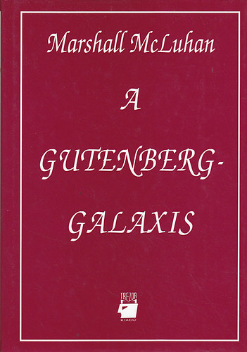 Marshall McLuhan - A Gutenberg-galaxis