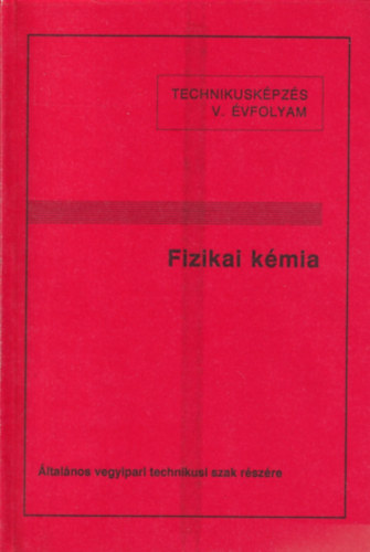 Szab� L�szl�n� - Fizikai k�mia-technikusk�pz�s V.�vfolyam, �ltal�nos vegyipari