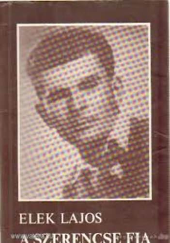 Elek Lajos - A szerencse fia - Visszaemlékezés regényes életutamra (Dedikált!)