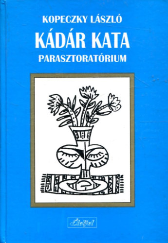 Kopeczky Lszl - Kdr Kata Parasztoratrium