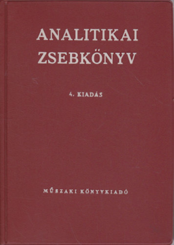 Dr. Mázor László (szerk.) - Analitikai zsebkönyv (4.javított kiadás) - Vegyészek, gyógyszerészek, orvosok és más kémiai vizsgálatokkal foglalkozók számára
