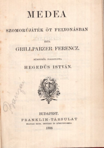 Karen Moncrieff, Grillparzer Ferencz - Medea - szomorjtk t felvonsban, A szgyenls - Vigjtk kt felvonsban - A kincs, Tedd ktelessgedet, Az kszerek ( 2 m s kisebb sznmvek egybektve )