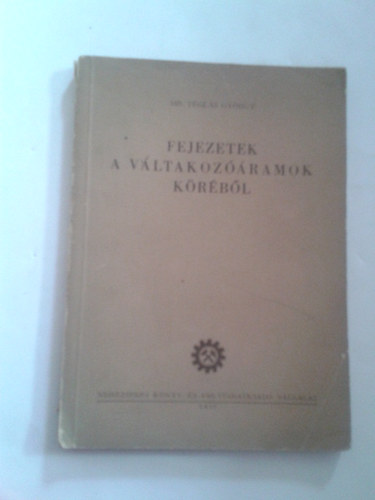 Dr.Téglás György - Fejezetek a változóáramok köréből