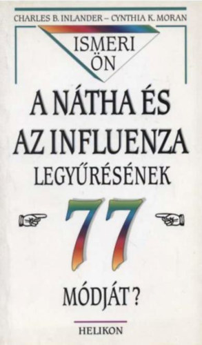 Charles B. Inlander - Cynthia K. Moran - Ismeri n a ntha s az influenza legyrsnek 77 mdjt?