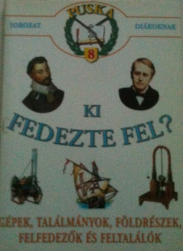 Ki fedezte fel? (Puska sorozat dikoknak 8.)