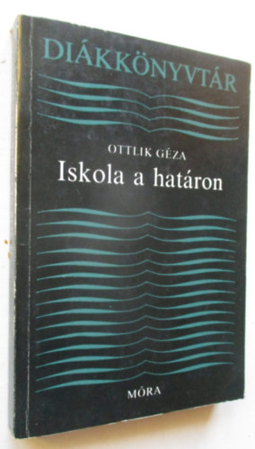 Ottlik Géza - Iskola a határon