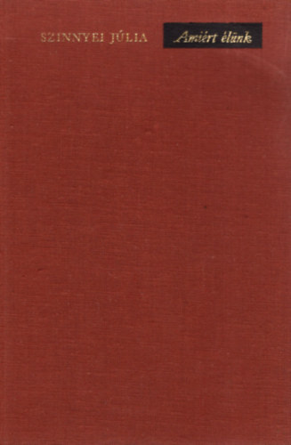 Szinnyei J�lia - Ami�rt �l�nk
