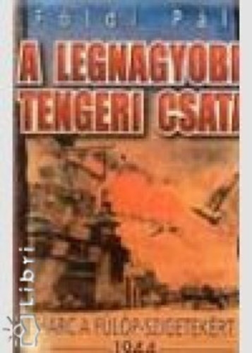 Földi Pál - A legnagyobb tengeri csata