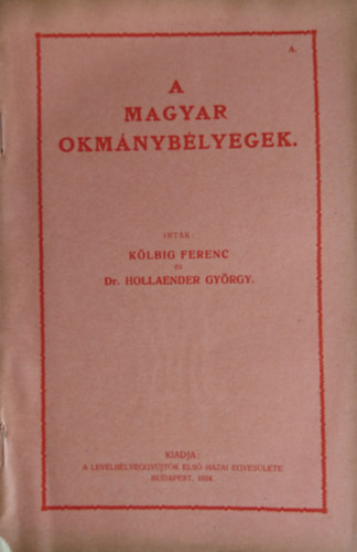 Klbig Ferenc, Dr. Hollaender Gyrgy - A magyar okmnyblyegek