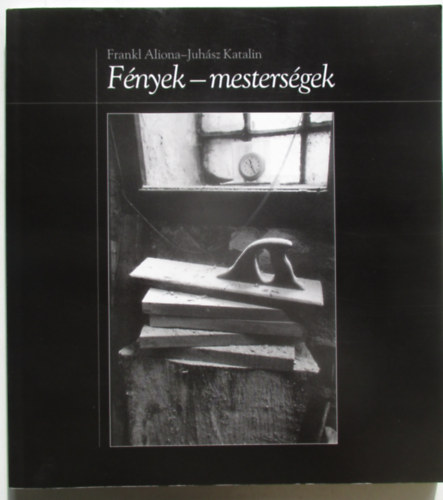 Frankl Juhász Katalin Aliona - Fények - mesterségek