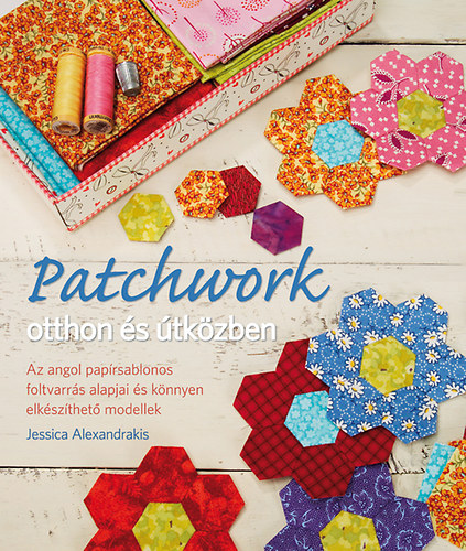 Alexandrakis, Jessica - Patchwork otthon s tkzben