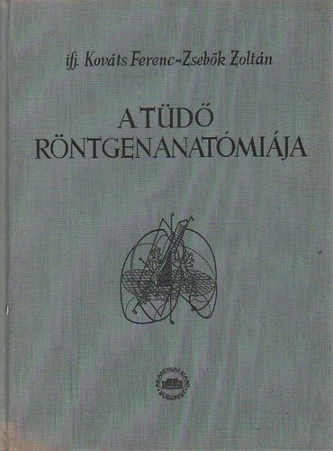 ifj. Kov�ts Ferenc; Zseb�k Zolt�n - A t�d� r�ntgenanat�mi�ja