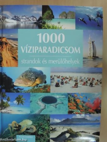 Beke Csilla (fszerk.) - 1000 vziparadicsom - Strandok s merlhelyek