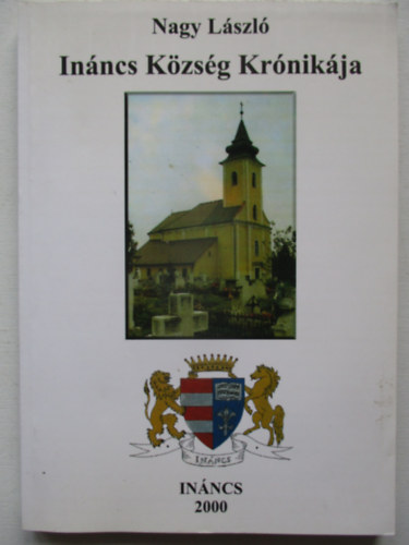 Nagy László - Ináncs Község Krónikája