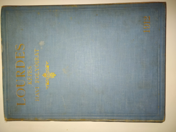 Tth Jnos (szerkeszt) - Lourdes kpes havi folyirat 1912. janurtl-decemberig (I. vfolyam)