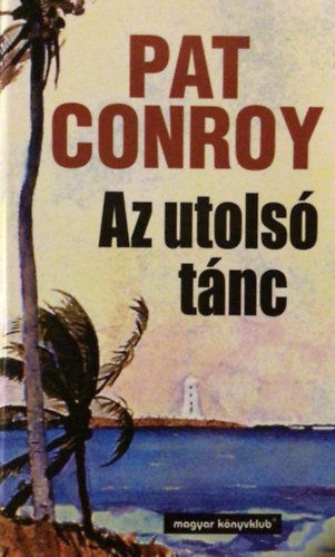 Pat Conroy - Az utols� t�nc