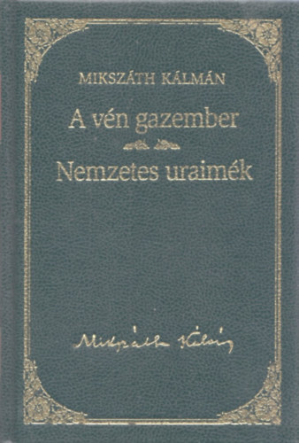 Mikszth Klmn - A vn gazember / Nemzetes uraimk - Mikszth Klmn sorozat 7. ktet