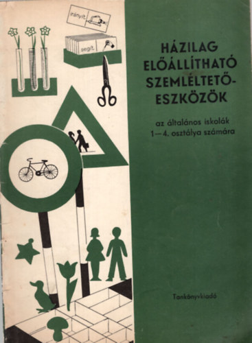 Kis Jenn, Bartsch Ivn, Bihari Sndor, Bsze Ferencn, Cski Imre - Hzilag elllthat szemlltet eszkzk az ltalnos iskolk 1-4. osztlya szmra