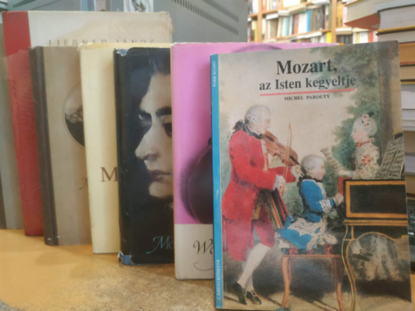 Valerian Tornius, Michel Parouty, Balassa Imre, Mozart, Lesznai Lajos, Liebner János - 7 db Mozart: Wolfgang Amadeus; Mozart, az Isten kegyeltje; Mozart regénye; Beviárium; Mozart élete; Mozart, a színpadon; Mozart operái