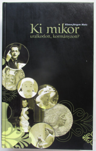 Klaus-J�rgen Matz - Ki mikor uralkodott, korm�nyzott?