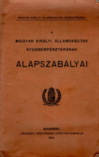 A Magyar Kirlyi llamvasutak nyugbrpnztrnak alapszablyai