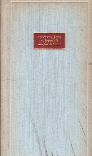 Kosztolányi Dezső - Német költők - Kosztolányi válogatott műfordításai