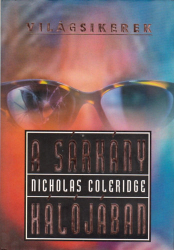 John J. Nance, Michael C. Eberhardt, Nicholas Coleridge - Vil�gsikerek c. sorozatb�l: A s�rk�ny h�l�j�ban - With friends like these