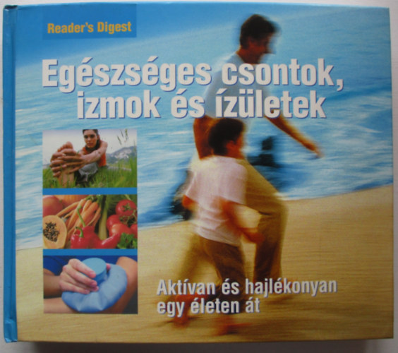 Reader's Digest (szerk.) - Egszsges csontok, izmok s zletek