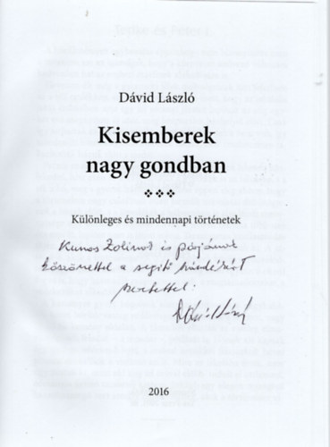 Dvid Lszl - Kisemberek nagy gondban-Klnleges s mindennapi trtnetek- dediklt
