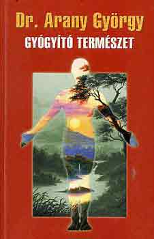 Dr. Arany Gyrgy - Gygyt termszet