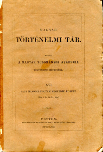 Toldy Ferencz (szerk.) - Magyar trtnelmi tr XVI. vagy II. vf. hetedik ktete