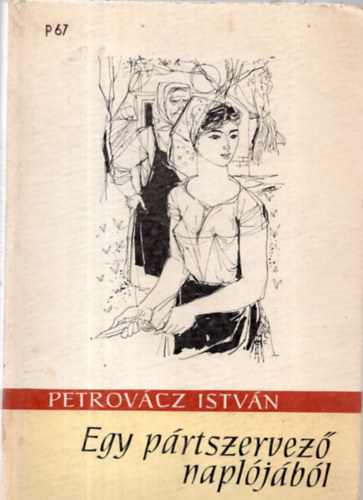 Petrov�cz Istv�n - Egy p�rtszervez� napl�j�b�l