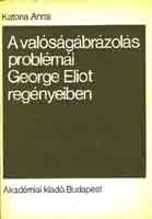 Katona Anna - A valóságábrázolás problémái George Eliot regényeiben