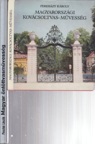 Pereházy Károly, Pusztai László - 2 db. magyar iparművészet (Magyarországi kovácsoltvas-művesség + Magyar öntöttvasművesség)