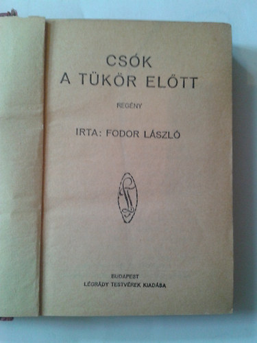 Fodor Lszl - Csk a tkr eltt (Pesti Hirlap Knyvek)