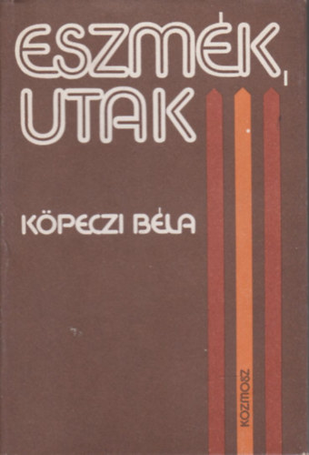 K�peczi B�la - Eszm�k, utak (Dedik�lt)