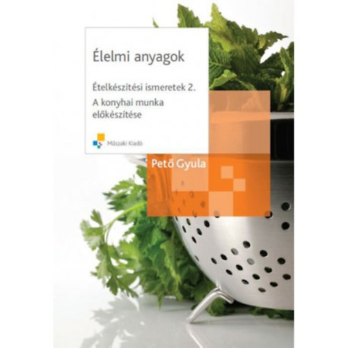 Pet Gyula - telksztsi ismeretek 2. - lelmi anyagok - A konyhai munka elksztse