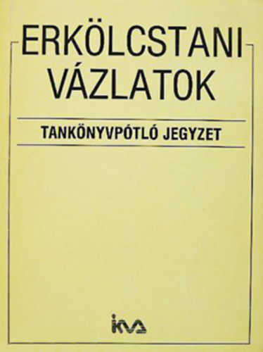 Szab Pl Tivadar (szerk.) - Erklcstani vzlatok (tanknyvptl jegyzet) + Szveggyjtemny